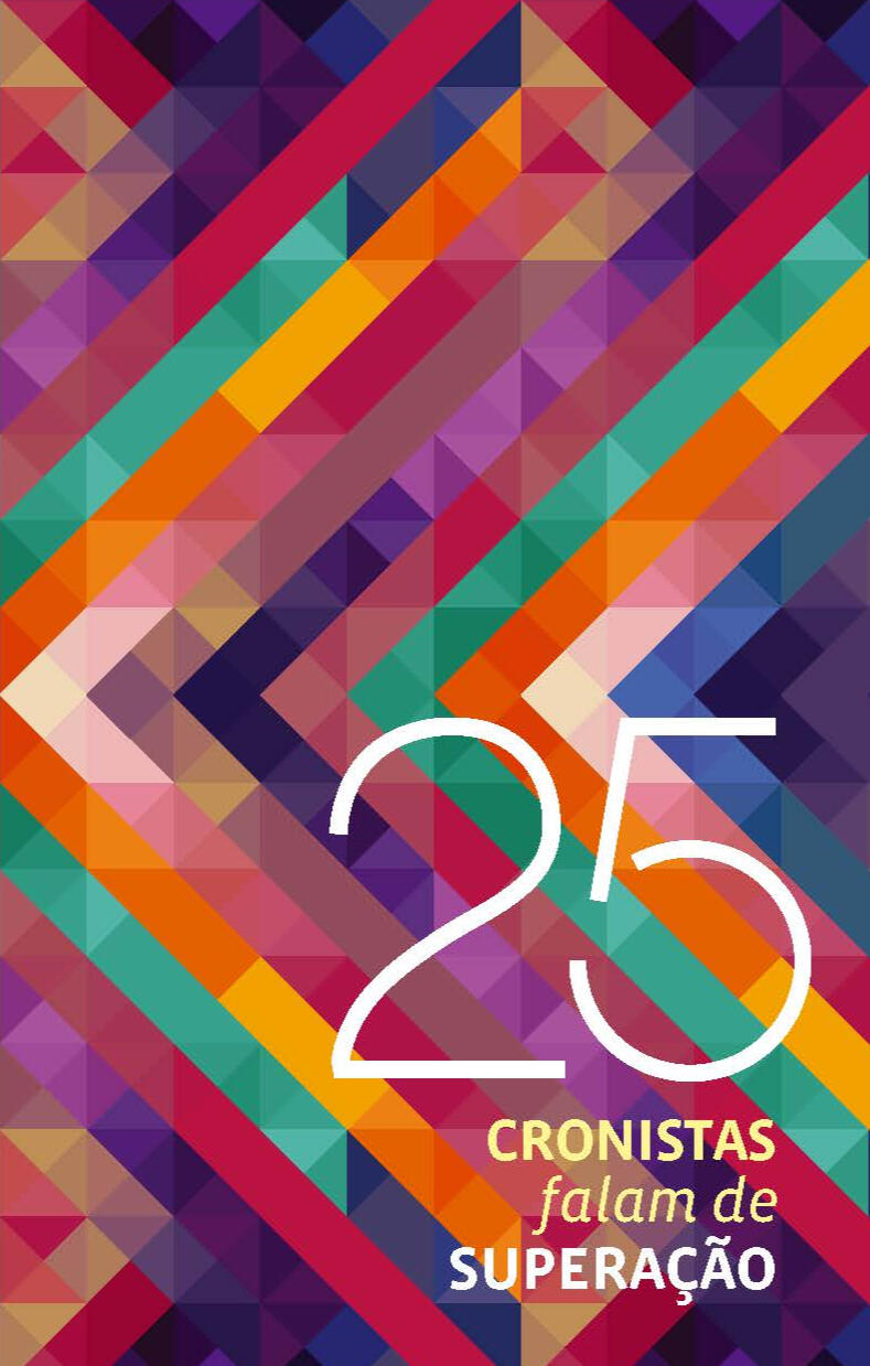 25 Cronistas falam sobre superação | organização Luciana Medeiros